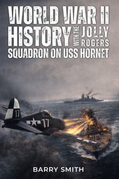 Hardcover World War II History: With The Jolly Rogers Squadron on USS Hornet Book