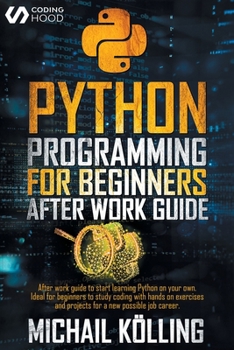 Paperback Python programming for beginners: After work guide to start learning Python on your own. Ideal for beginners to study coding with hands on exercises a Book