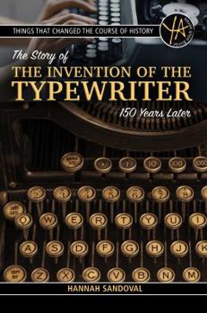 Paperback Things That Changed the Course of History: The Story of the Invention of the Typewriter 150 Years Later Book