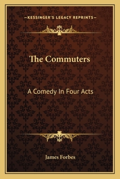 Paperback The Commuters: A Comedy In Four Acts Book
