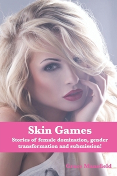 Paperback Skin Games!: Stories of female domination, gender transformation and submission! Book