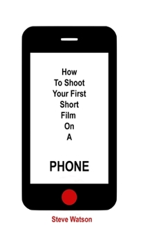 Paperback How To Shoot Your First Short Film On A Phone Book