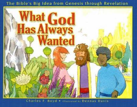 Hardcover What God Has Always Wanted: The Bible's Big Idea from Genesis Through Revelation Book