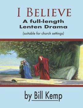 Paperback I Believe: A Full-Length Lenten Drama Book