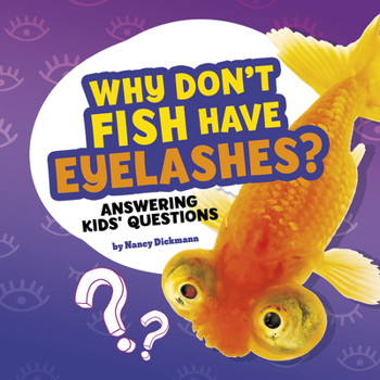 Paperback Why Don't Fish Have Eyelashes?: Answering Kids' Questions Book