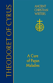 Hardcover 67. Theodoret of Cyrus: A Cure for Pagan Maladies Book