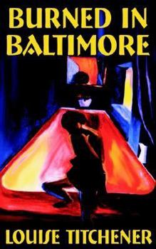 Burned in Baltimore - Book #3 of the Toni Credella Mysteries