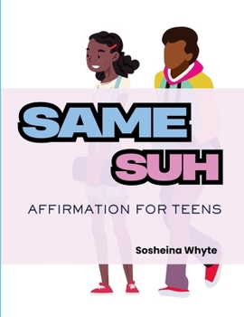 Same Suh: Affirmation for Teens