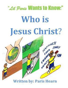 Paperback Lil Paris wants to know: Who is Jesus Christ Book