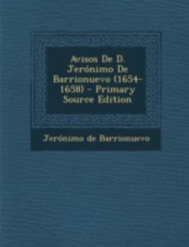 Paperback Avisos de D. Jeronimo de Barrionuevo (1654-1658) - Primary Source Edition [Spanish] Book