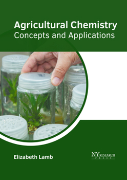 Hardcover Agricultural Chemistry: Concepts and Applications Book
