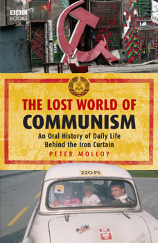 Paperback The Lost World of Communism: An Oral History of Daily Life Behind the Iron Curtain Book