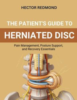The Patient’s Guide to Herniated Disc: Pain Management, Posture Support, and Recovery Essentials
