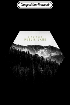 Composition Notebook: Defend Public Land  Journal/Notebook Blank Lined Ruled 6x9 100 Pages