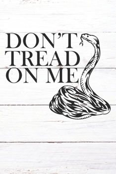 Don't Tread On Me: Inspirational / Motivational Journal / Notebook / Diary - Inspiring Quote on Matte Cover - Birthday or Christmas Gift