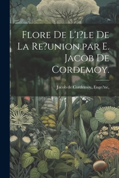 Paperback Flore De L'i?le De La Re?union.par E. Jacob De Cordemoy. [French] Book