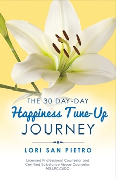 Paperback The 30 Day Happiness Tune-Up Journey: Volume 1 Book