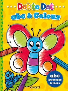 Dot to Dot ABC and Colour: Lowercase Letters (Dot to Dot Alphabet and Colour)