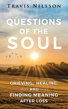 Paperback Questions of the Soul: Grieving, Healing, and Finding Meaning After Loss Book