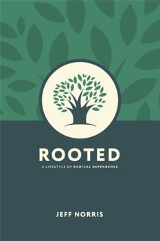 Paperback Rooted: A Lifestyle of Radical Dependence Book