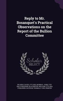 Hardcover Reply to Mr. Bosanquet's Practical Observations on the Report of the Bullion Committee Book