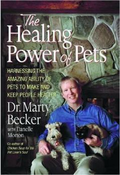 Hardcover The Healing Power of Pets: Harnessing the Amazing Ability of Pets to Make and Keep People Happy and Healthy Book