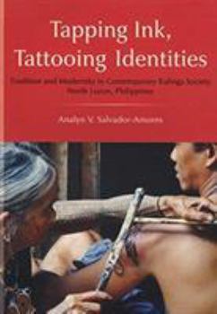 Tapping Ink, Tattooing Identities: Tradition and Modernity in Contemporary Kalinga Society, North Luzon, Philippines