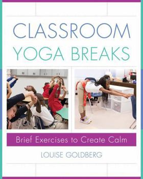 Hardcover Classroom Yoga Breaks: Brief Exercises to Create Calm Book