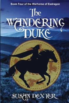 Paperback Special Edition: The Wandering Duke: Book Four of The Warhorse of Esdragon Book