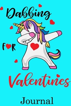 Dabbing for Valentines Journal: Valentine's Day Notebook Journal Perfect Gift Idea for Girlfriend or Boyfriend and with the Person You Love
