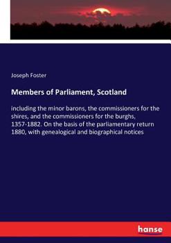 Paperback Members of Parliament, Scotland: including the minor barons, the commissioners for the shires, and the commissioners for the burghs, 1357-1882. On the Book