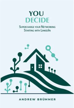 Paperback You Decide: Supercharge your Networking – Starting with LinkedIn (The Ardunan Village) Book