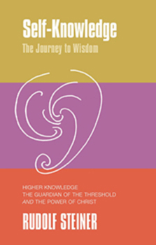 Paperback Self-Knowledge, the Journey to Wisdom: Higher Knowledge, the Guardian of the Threshold and the Power of Christ Book