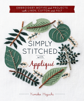 Paperback Simply Stitched with Appliqué: Embroidery Motifs and Projects with Linen, Cotton and Felt Book