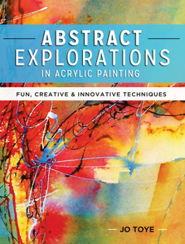 Paperback Abstract Explorations in Acrylic Painting: Fun, Creative and Innovative Techniques Book