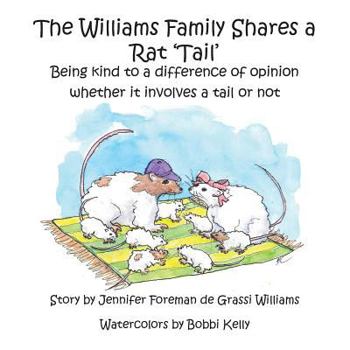 Paperback The Williams Family Shares a Rat "Tail": Being kind to a difference of opinion whether it involves a tail or not Book