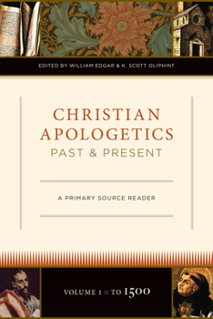 Hardcover Christian Apologetics Past and Present (Volume 1, to 1500): A Primary Source Reader Book