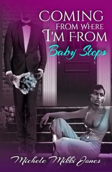 Paperback Coming From Where I'm From: Taking Baby Steps Book