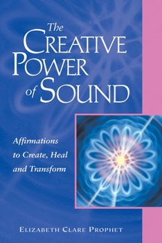 Paperback The Creative Power of Sound: Affirmations to Create, Heal and Transform Book