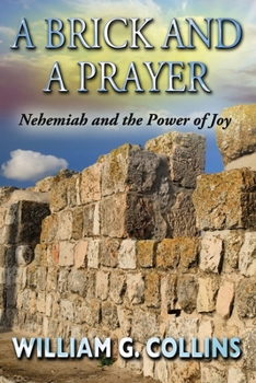 Paperback A Brick and a Prayer: Nehemiah and the Power of Joy Book