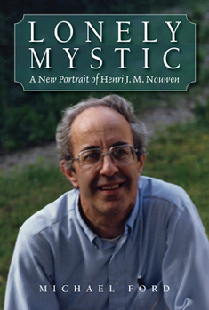Paperback Lonely Mystic: A New Portrait of Henri J. M. Nouwen Book