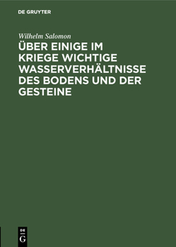 Hardcover Über Einige Im Kriege Wichtige Wasserverhältnisse Des Bodens Und Der Gesteine: (Für Geologen, Pioniere, Truppenoffiziere Und Truppenärzte) [German] Book