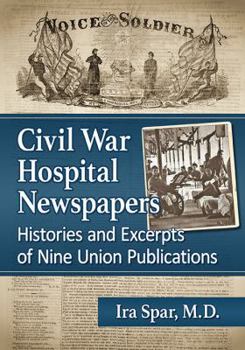 Paperback Civil War Hospital Newspapers: Histories and Excerpts of Nine Union Publications Book