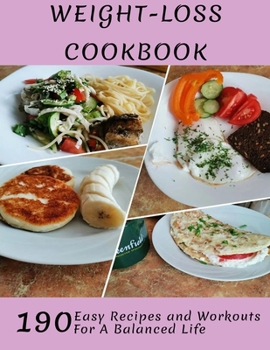 Paperback Weight-Loss Cookbook: 190 Easy Recipes and Workouts For A Balanced Life Book