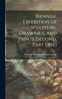 Hardcover Biennial Exhibition of Sculpture, Drawings, and Prints [second, Part One] Book