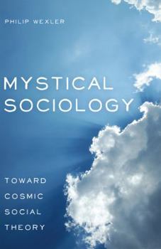 Paperback Mystical Sociology: Toward Cosmic Social Theory Book