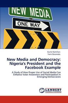 Paperback New Media and Democracy: Nigeria's President and the Facebook Example Book