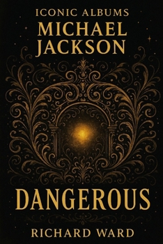 Iconic Albums - Michael Jackson - Dangerous