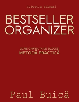 Bestseller Organizer: SCRIE CARTEA TA DE SUCCES! METODĂ PRACTICĂ (Romanian Edition)