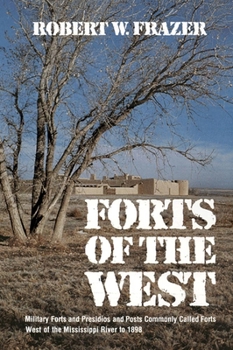 Paperback Forts of the West: Military Forts and Presidios and Posts Commonly Called Forts West of the Mississippi River to 1898 Book